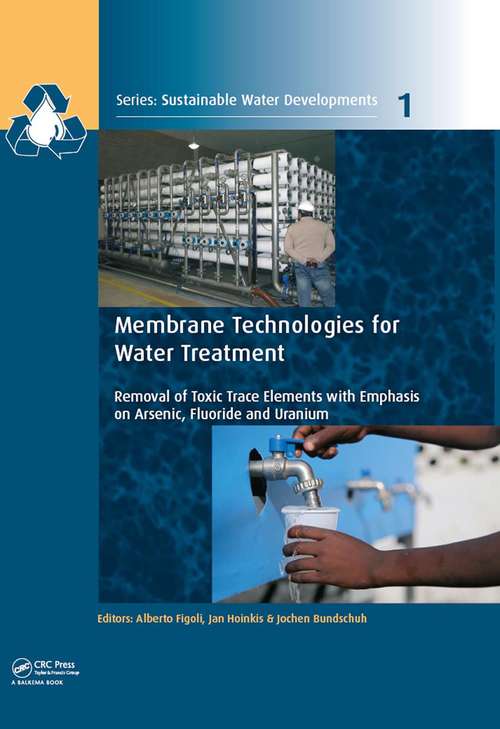 Book cover of Membrane Technologies for Water Treatment: Removal of Toxic Trace Elements with Emphasis on Arsenic, Fluoride and Uranium (Sustainable Water Developments - Resources, Management, Treatment, Efficiency and Reuse)