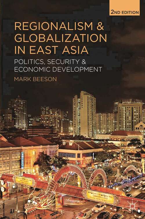 Book cover of Regionalism and Globalization in East Asia: Politics, Security and Economic Development (2nd ed. 2014)