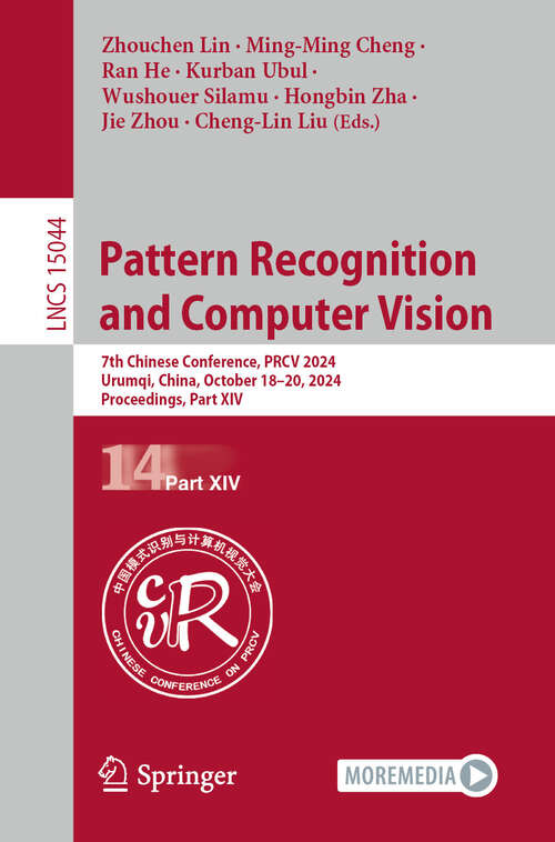 Book cover of Pattern Recognition and Computer Vision: 7th Chinese Conference, PRCV 2024, Urumqi, China, October 18–20, 2024, Proceedings, Part XIV (Lecture Notes in Computer Science #15044)