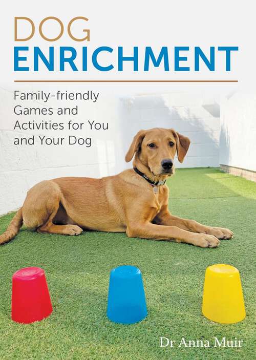Book cover of Dog Enrichment: Family-friendly Games and Activities for You and Your Dog