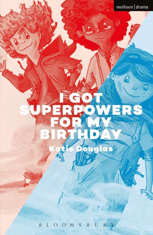Book cover of I Got Superpowers For My Birthday (Modern Plays)