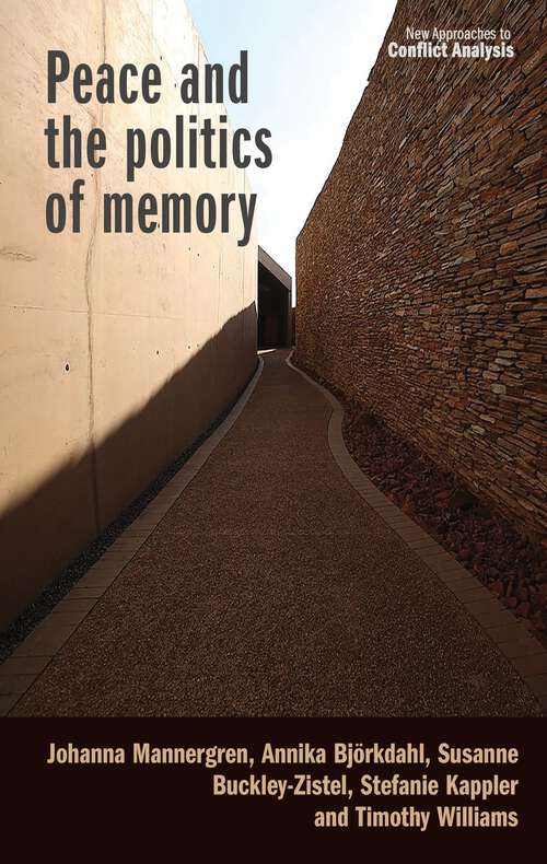 Book cover of Peace and the politics of memory (New Approaches to Conflict Analysis)