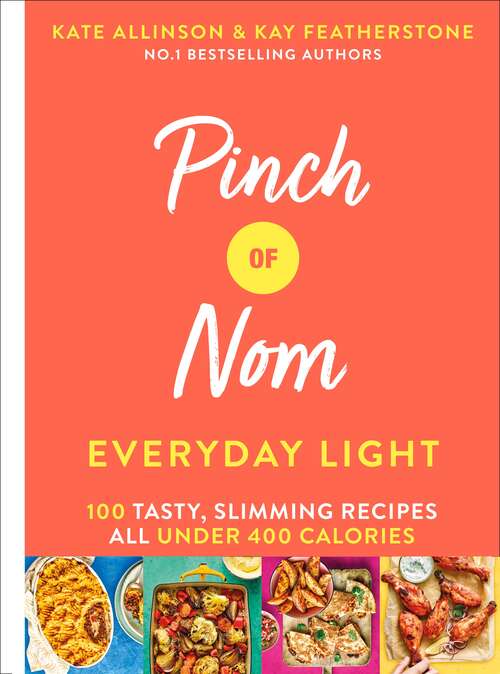 Book cover of Pinch of Nom Everyday Light: 100 Tasty, Slimming Recipes All Under 400 Calories