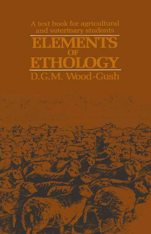 Book cover of Elements of Ethology: A textbook for agricultural and veterinary students (1983)