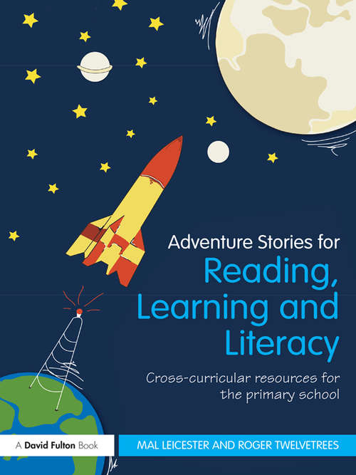 Book cover of Adventure Stories for Reading, Learning and Literacy: Cross-Curricular Resources for the Primary School