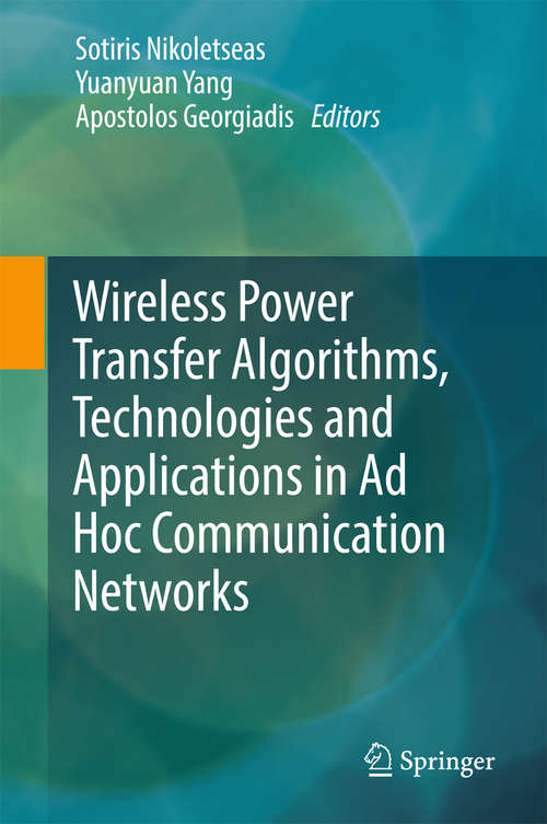 Book cover of Wireless Power Transfer Algorithms, Technologies and Applications in Ad Hoc Communication Networks (1st ed. 2016)