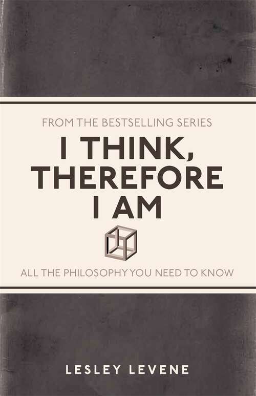 Book cover of I Think, Therefore I Am: All the Philosophy You Need to Know (I Used to Know That #7)