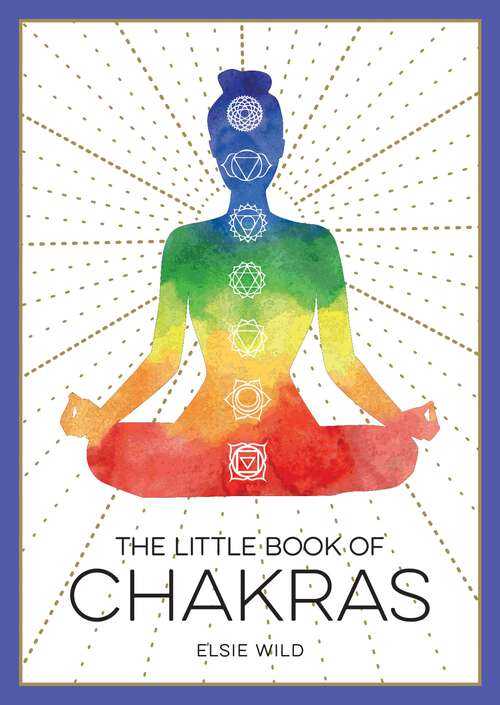 Book cover of The Little Book of Chakras: An Introduction to Ancient Wisdom and Spiritual Healing