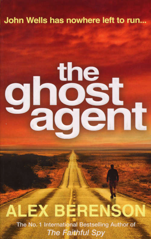 Book cover of The Ghost Agent: The second explosive thriller from the No 1 International Bestselling Author of The Faithful Spy (The\john Wells Ser.: Bk. 2)