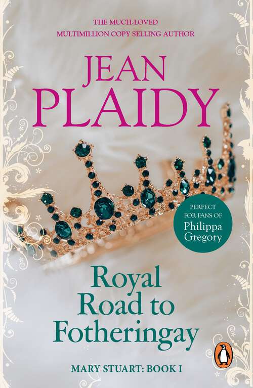 Book cover of Royal Road to Fotheringay: (Mary Stuart) (Mary Stuart #1)