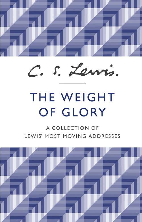 Book cover of The Weight of Glory: A collection of Lewis's most moving addresses