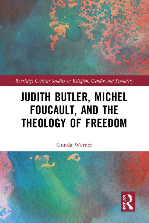 Book cover of Judith Butler, Michel Foucault, and the Theology of Freedom (Routledge Critical Studies in Religion, Gender and Sexuality)