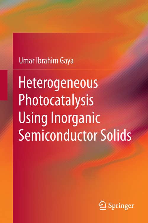 Book cover of Heterogeneous Photocatalysis Using Inorganic Semiconductor Solids (2014)