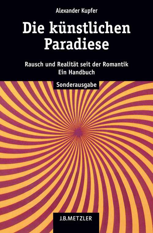 Book cover of Die künstlichen Paradiese: Rausch und Realität seit der Romantik. Ein Handbuch (1. Aufl. 2006)