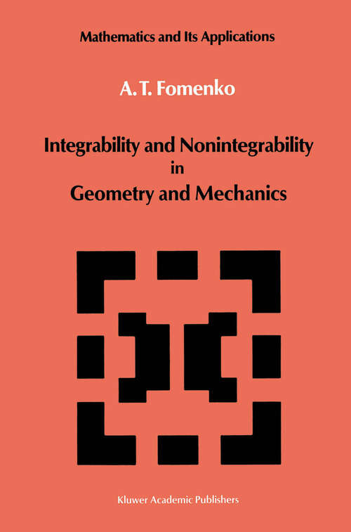 Book cover of Integrability and Nonintegrability in Geometry and Mechanics (1988) (Mathematics and its Applications #31)