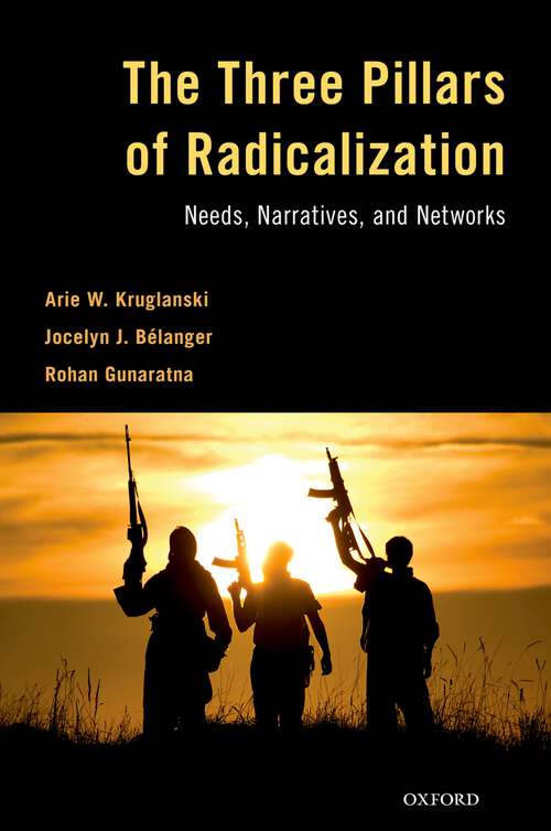 Book cover of The Three Pillars of Radicalization: Needs, Narratives, and Networks