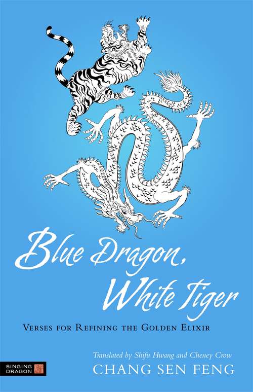 Book cover of Blue Dragon, White Tiger: Verses for Refining the Golden Elixir