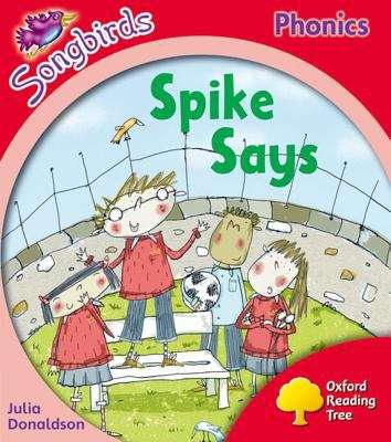 Book cover of Oxford Reading Tree Songbirds Phonics: Level 4 Spike Says (Oxford Reading Tree)