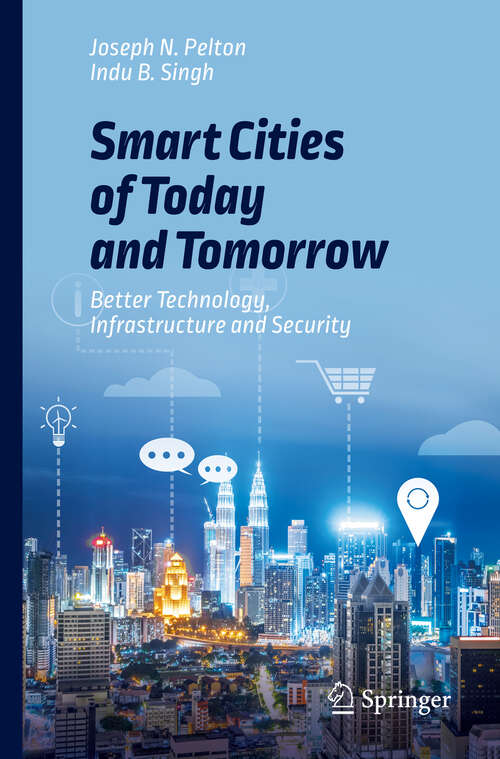 Book cover of Smart Cities of Today and Tomorrow: Better Technology, Infrastructure and Security (1st ed. 2019)