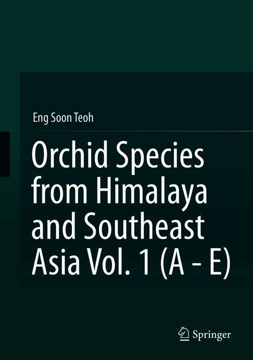 Book cover of Orchid Species from Himalaya and Southeast Asia Vol. 1 (A - E) (1st ed. 2021)