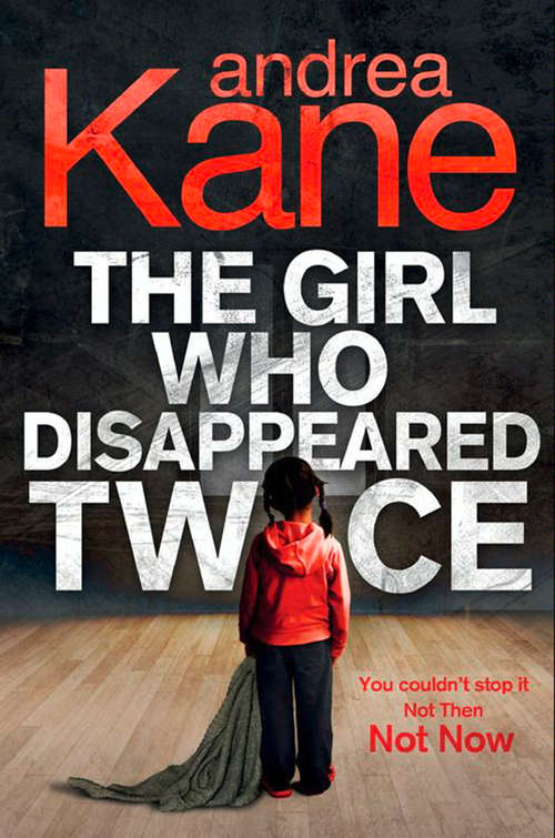 Book cover of The Girl Who Disappeared Twice (ePub First edition) (Forensic Instincts #1)