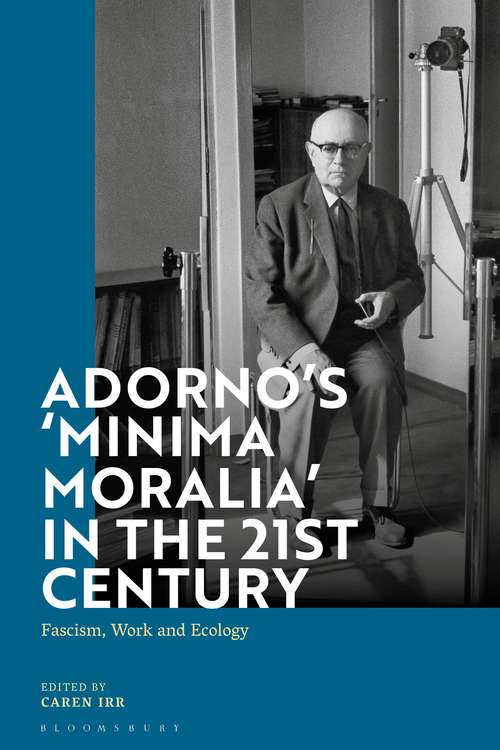 Book cover of Adorno's 'Minima Moralia' in the 21st Century: Fascism, Work, and Ecology