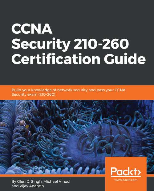 Book cover of CCNA Security 210-260 Certification Guide: Build Your Knowledge Of Network Security And Pass Your Ccna Security Exam (210-260)