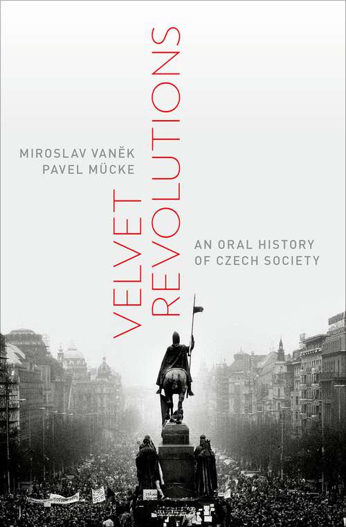 Book cover of Velvet Revolutions: An Oral History of Czech Society (Oxford Oral History Series)