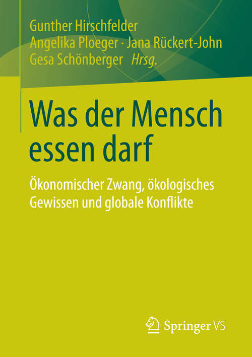 Book cover of Was der Mensch essen darf: Ökonomischer Zwang, ökologisches Gewissen und globale Konflikte (2015)