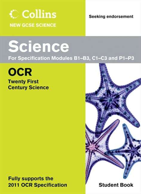 Book cover of Collins GCSE Science 2011 - Science Student Book: OCR 21st Century Science (PDF)