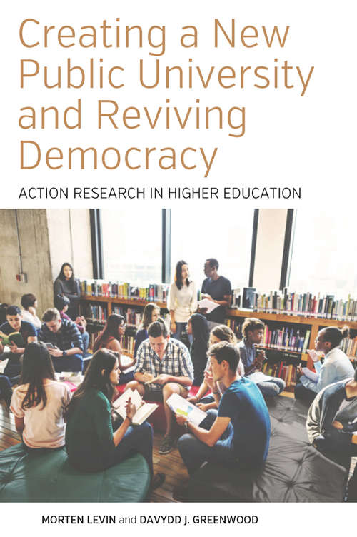 Book cover of Creating a New Public University and Reviving Democracy: Action Research in Higher Education (Higher Education in Critical Perspective: Practices and Policies #2)