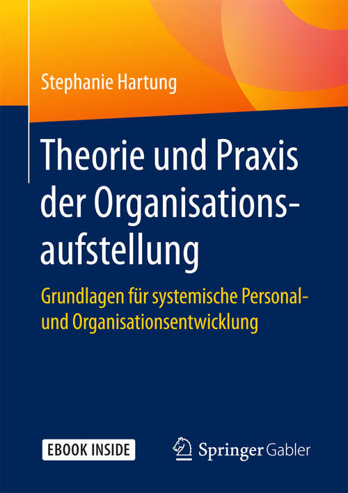 Book cover of Theorie und Praxis der Organisationsaufstellung: Grundlagen für systemische Personal- und Organisationsentwicklung