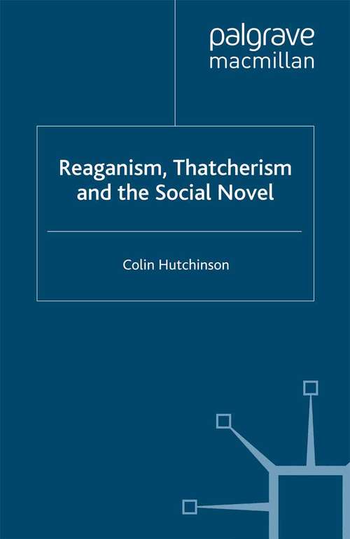 Book cover of Reaganism, Thatcherism and the Social Novel (2008)