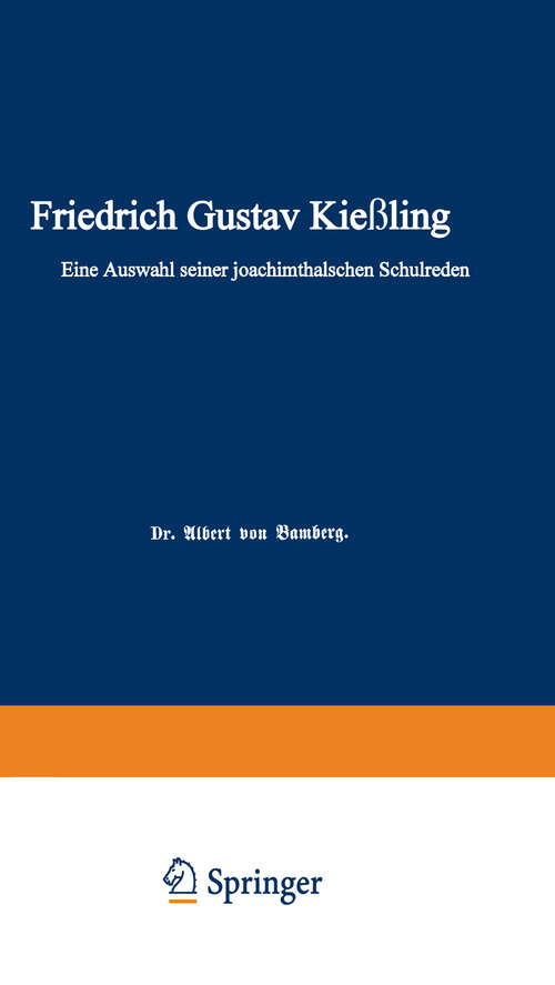 Book cover of Friedrich Gustav Kießling: Eine Auswahl seiner Joachimsthalschen Schulreden (1886)