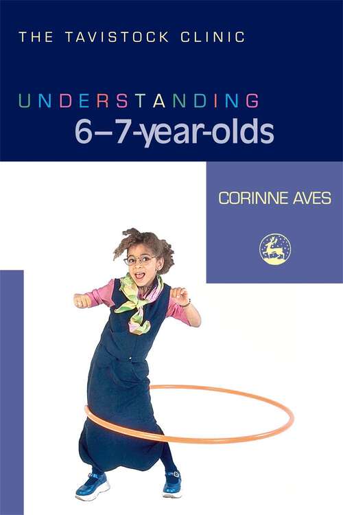 Book cover of Understanding 6-7-Year-Olds (The Tavistock Clinic - Understanding Your Child)