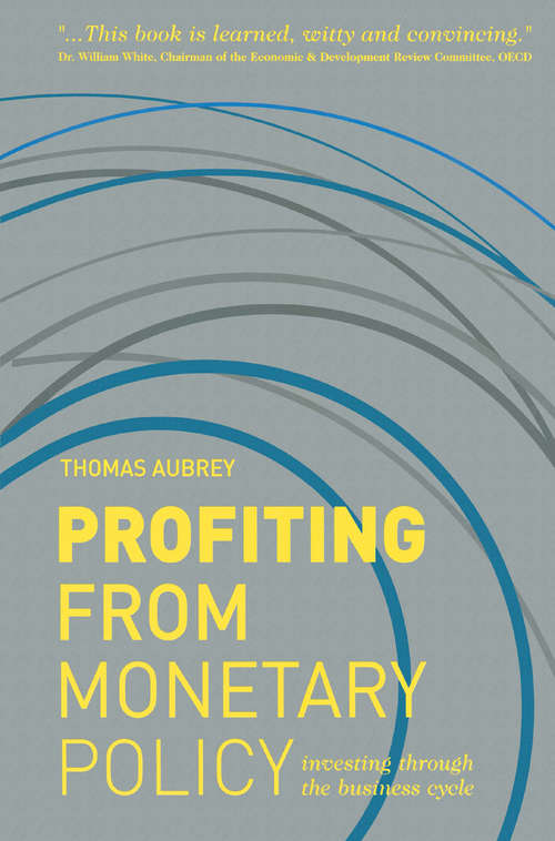 Book cover of Profiting from Monetary Policy: Investing Through the Business Cycle (2012)