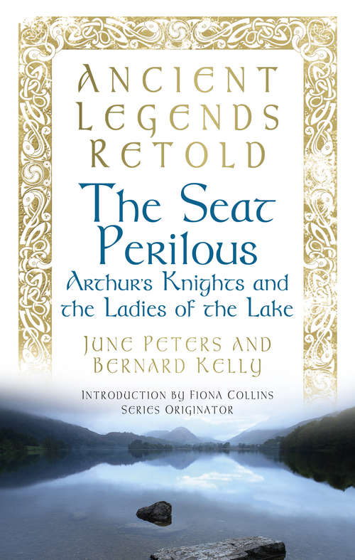 Book cover of Ancient Legends Retold: Arthur's Knights and the Ladies of the Lake (Ancient Legends Retold Ser.)