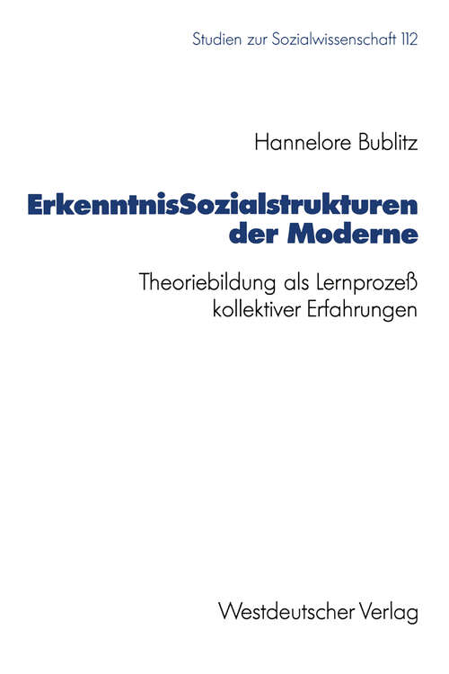 Book cover of ErkenntnisSozialstrukturen der Moderne: Theoriebildung als Lernprozeß kollektiver Erfahrungen (1992) (Studien zur Sozialwissenschaft #112)
