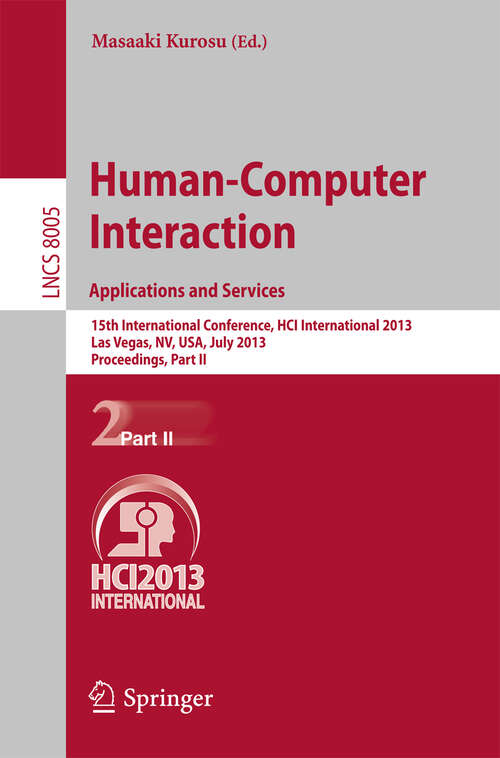 Book cover of Human-Computer Interaction: 15th International Conference, HCI International 2013, Las Vegas, NV, USA, July 21-26, 2013, Proceedings, Part II (2013) (Lecture Notes in Computer Science #8005)