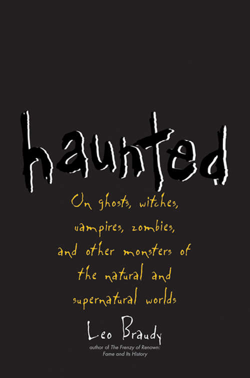 Book cover of Haunted: On Ghosts, Witches, Vampires, Zombies, and Other Monsters of the Natural and Supernatural Worlds