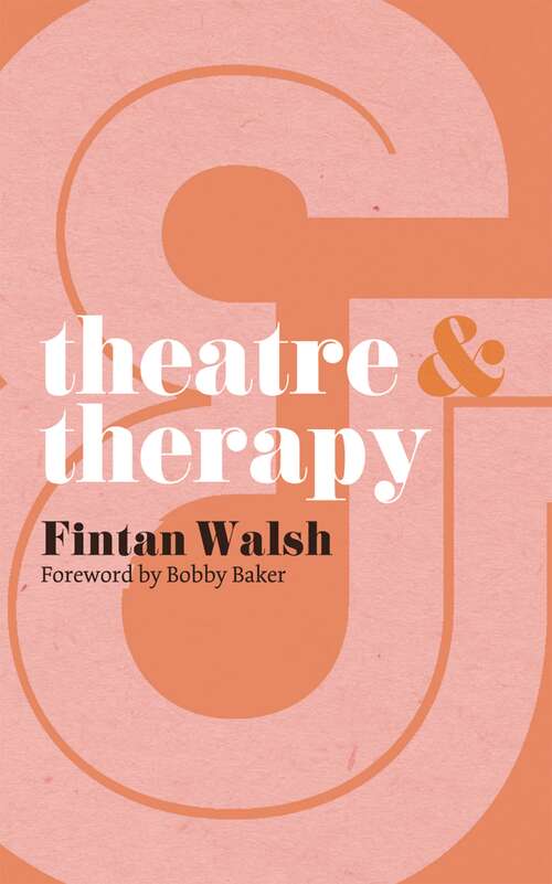 Book cover of Theatre and Therapy (2012) (Theatre And)