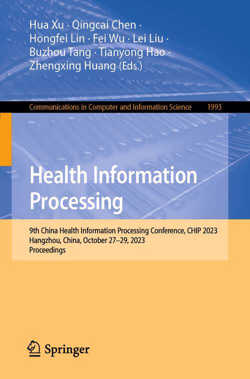 Book cover of Health Information Processing: 8th China Conference, Chip 2022, Hangzhou, China, October 21-23, 2022, Revised Selected Papers (Communications In Computer And Information Science Ser. #1773)