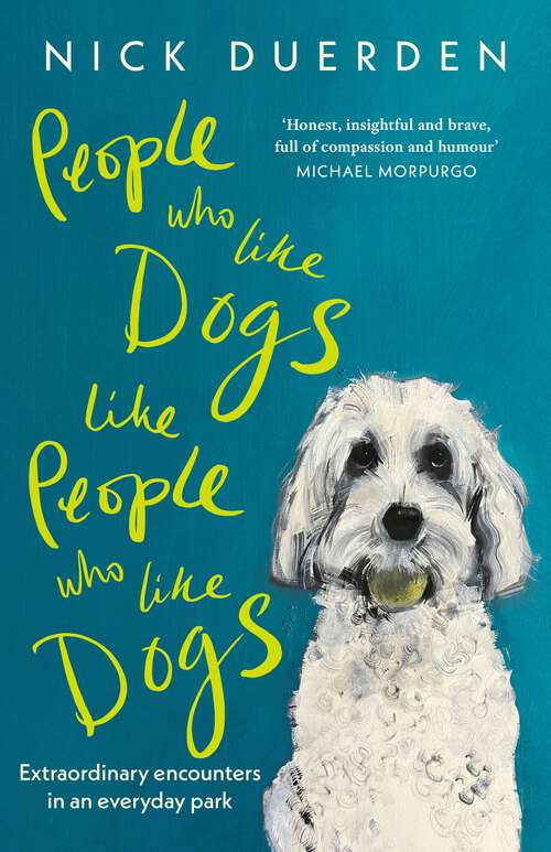 Book cover of People Who Like Dogs Like People Who Like Dogs: Extraordinary encounters in an ordinary park