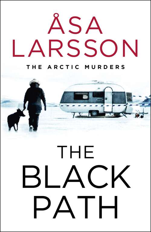 Book cover of The Black Path: Rebecka Martinsson: Arctic Murders – Now a Major TV Series (The Arctic Murders)