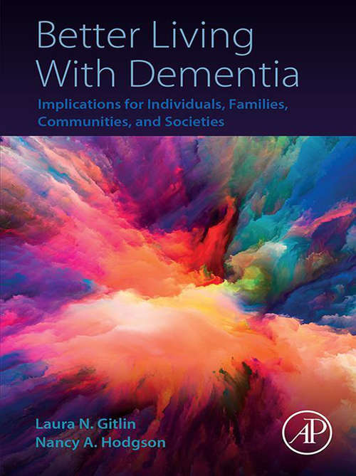 Book cover of Better Living With Dementia: Implications for Individuals, Families, Communities, and Societies