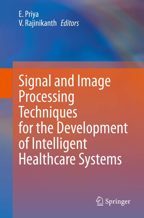 Book cover of Signal and Image Processing Techniques for the Development of Intelligent Healthcare Systems (1st ed. 2021)