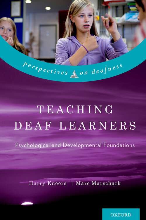 Book cover of Teaching Deaf Learners: Psychological and Developmental Foundations (Perspectives on Deafness)