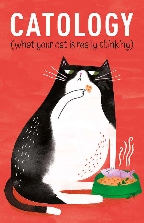 Book cover of Catology: What Your Cat is Really Thinking