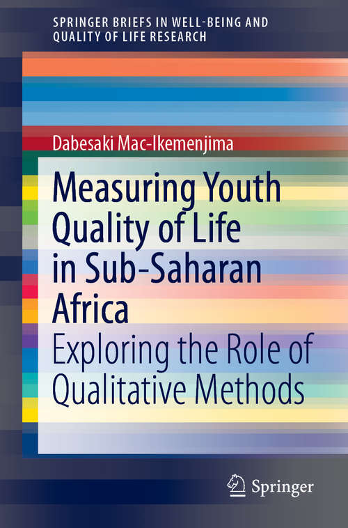 Book cover of Measuring Youth Quality of Life in Sub-Saharan Africa: Exploring the Role of Qualitative Methods (1st ed. 2019) (SpringerBriefs in Well-Being and Quality of Life Research)