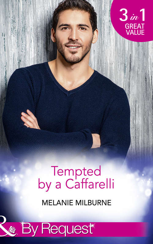 Book cover of Tempted By A Caffarelli: Never Say No To A Caffarelli / Never Underestimate A Caffarelli / Never Gamble With A Caffarelli (ePub edition) (Mills And Boon By Request Ser. #1)